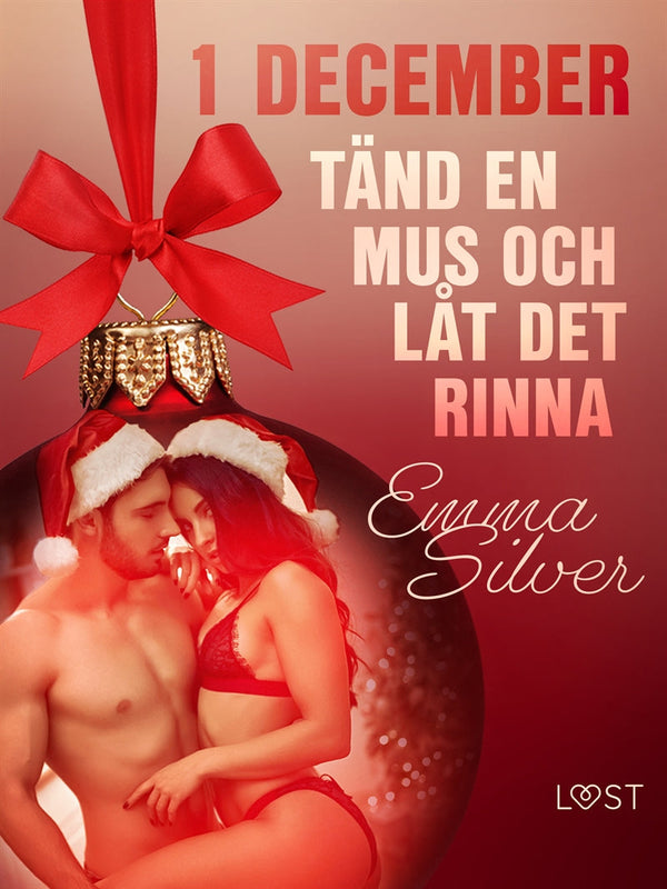 1 december: Tänd en mus och låt det rinna - en erotisk julkalender – E-bok – Laddas ner-Digitala böcker-Axiell-peaceofhome.se