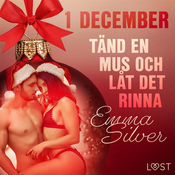 1 december: Tänd en mus och låt det rinna - en erotisk julkalender – Ljudbok – Laddas ner-Digitala böcker-Axiell-peaceofhome.se