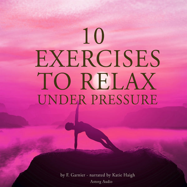 10 Exercises to Relax Under Pressure – Ljudbok – Laddas ner-Digitala böcker-Axiell-peaceofhome.se