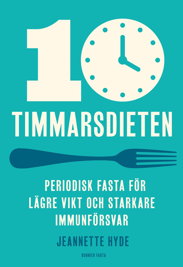 10-timmarsdieten : periodisk fasta för lägre vikt och starkare immunförsvar – E-bok – Laddas ner-Digitala böcker-Axiell-peaceofhome.se