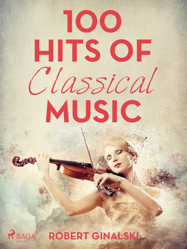 100 Hits of Classical Music – E-bok – Laddas ner-Digitala böcker-Axiell-peaceofhome.se