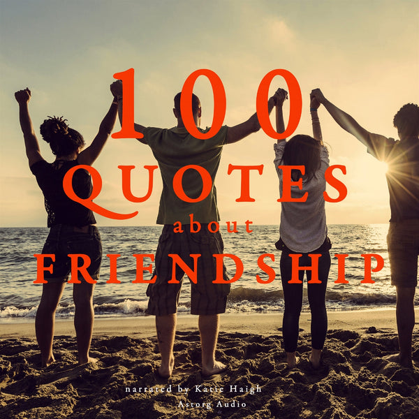 100 Quotes about Friendship – Ljudbok – Laddas ner-Digitala böcker-Axiell-peaceofhome.se