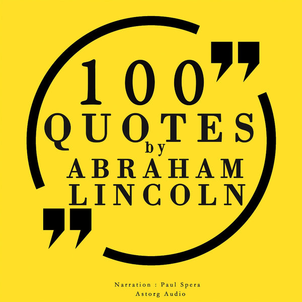 100 Quotes by Abraham Lincoln – Ljudbok – Laddas ner-Digitala böcker-Axiell-peaceofhome.se