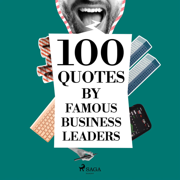 100 Quotes by Famous Business Leaders – Ljudbok – Laddas ner-Digitala böcker-Axiell-peaceofhome.se