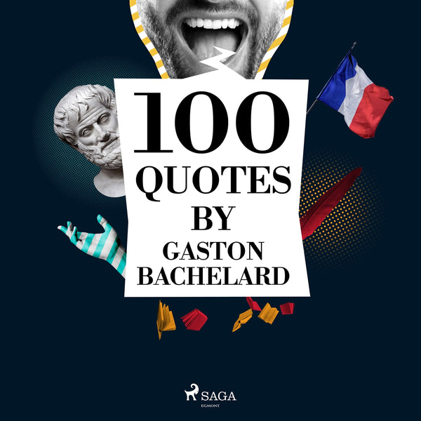 100 Quotes by Gaston Bachelard – Ljudbok – Laddas ner-Digitala böcker-Axiell-peaceofhome.se