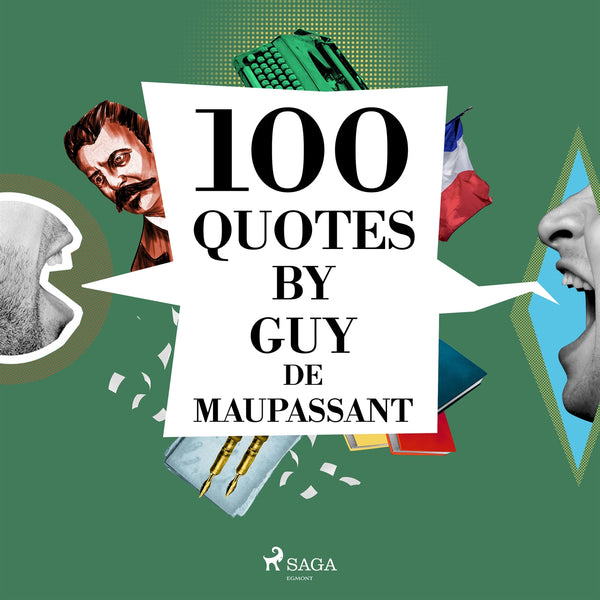 100 Quotes by Guy de Maupassant – Ljudbok – Laddas ner-Digitala böcker-Axiell-peaceofhome.se