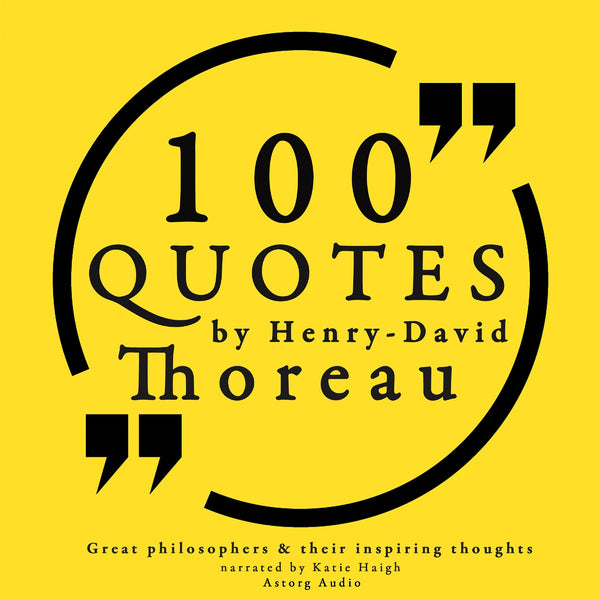 100 Quotes by Henry David Thoreau: Great Philosophers & Their Inspiring Thoughts – Ljudbok – Laddas ner-Digitala böcker-Axiell-peaceofhome.se