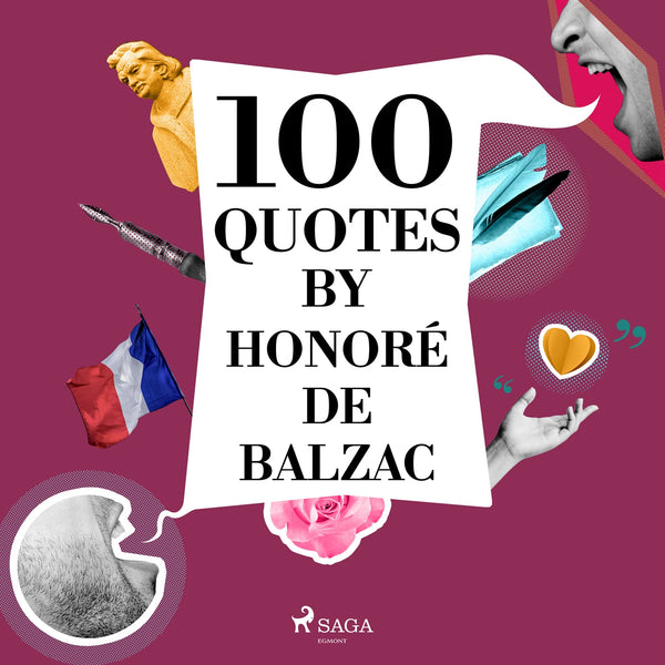 100 Quotes by Honoré de Balzac – Ljudbok – Laddas ner-Digitala böcker-Axiell-peaceofhome.se