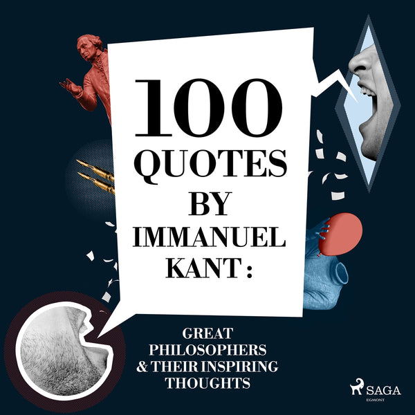 100 Quotes by Immanuel Kant: Great Philosophers &amp; Their Inspiring Thoughts – Ljudbok – Laddas ner-Digitala böcker-Axiell-peaceofhome.se