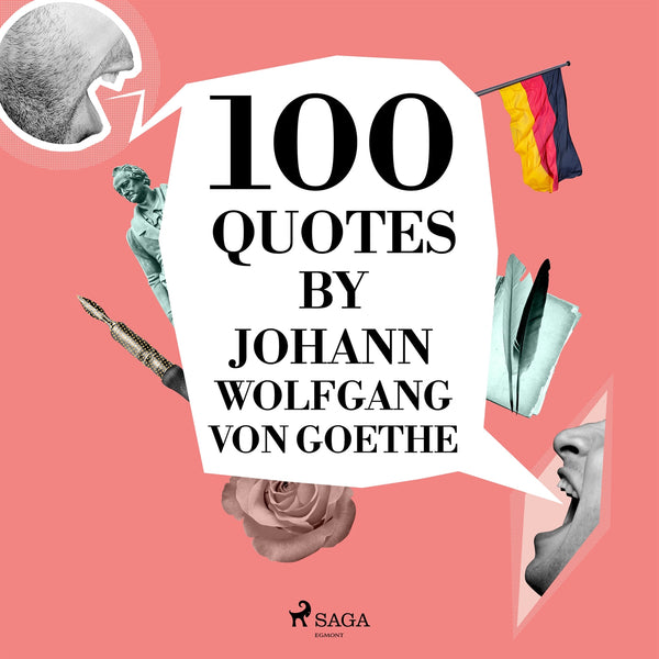 100 Quotes by Johann Wolfgang von Goethe – Ljudbok – Laddas ner-Digitala böcker-Axiell-peaceofhome.se