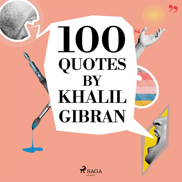 100 Quotes by Khalil Gibran – Ljudbok – Laddas ner-Digitala böcker-Axiell-peaceofhome.se