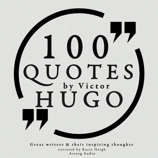 100 Quotes by Victor Hugo – Ljudbok – Laddas ner-Digitala böcker-Axiell-peaceofhome.se