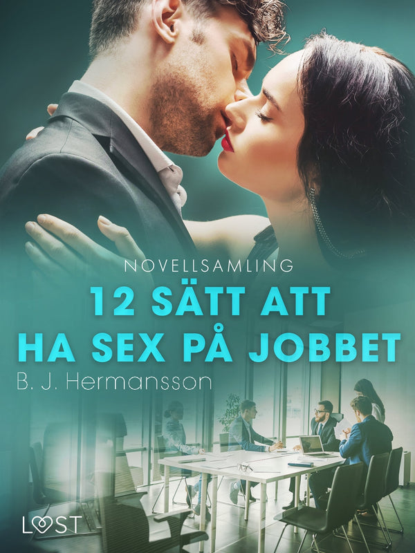 12 sätt att ha sex på jobbet - novellsamling – E-bok – Laddas ner-Digitala böcker-Axiell-peaceofhome.se