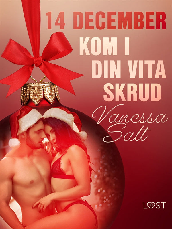 14 december: Kom i din vita skrud - en erotisk julkalender – E-bok – Laddas ner-Digitala böcker-Axiell-peaceofhome.se