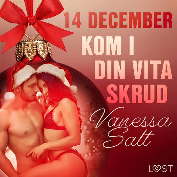 14 december: Kom i din vita skrud - en erotisk julkalender – Ljudbok – Laddas ner-Digitala böcker-Axiell-peaceofhome.se