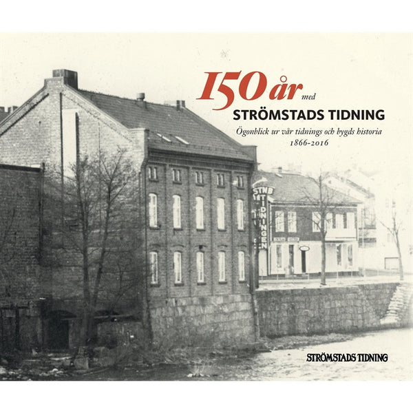 150 år med Strömstads Tidning: ögonblick ur vår tidnings och bygds historia 1866-2016 – E-bok – Laddas ner-Digitala böcker-Axiell-peaceofhome.se