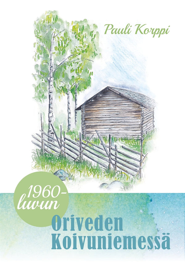 1960-luvun Oriveden Koivuniemessä – E-bok – Laddas ner-Digitala böcker-Axiell-peaceofhome.se