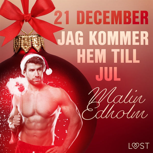 21 december: Jag kommer hem till jul - en erotisk julkalender – Ljudbok – Laddas ner-Digitala böcker-Axiell-peaceofhome.se