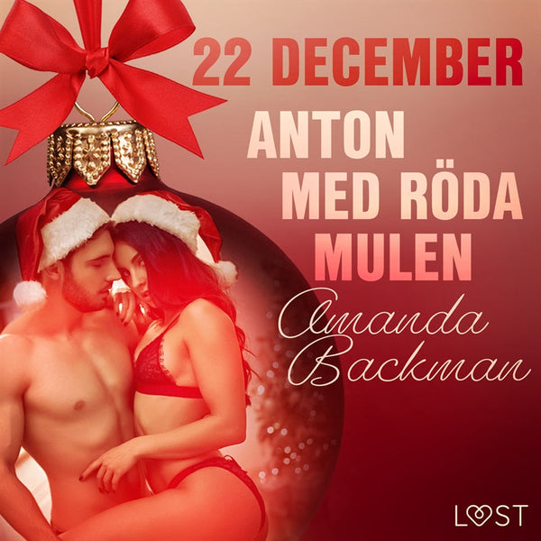 22 december: Anton med röda mulen - en erotisk julkalender – Ljudbok – Laddas ner-Digitala böcker-Axiell-peaceofhome.se