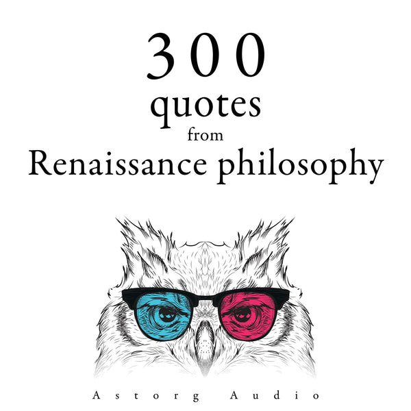 300 Quotations from Renaissance Philosophy – Ljudbok – Laddas ner-Digitala böcker-Axiell-peaceofhome.se