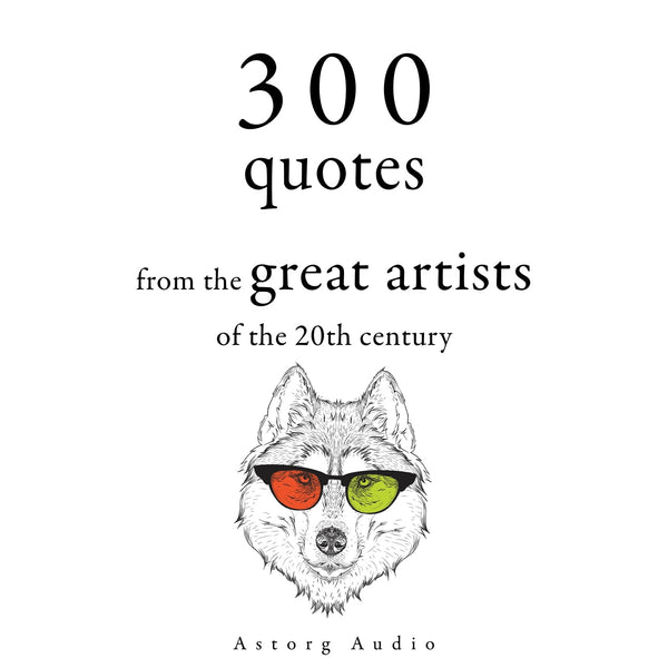 300 Quotations from the Great Artists of the 20th Century – Ljudbok – Laddas ner-Digitala böcker-Axiell-peaceofhome.se