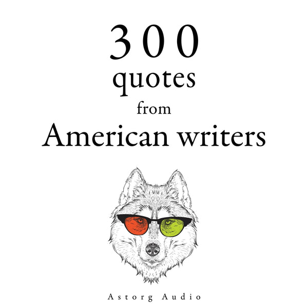 300 Quotes from American Writers – Ljudbok – Laddas ner-Digitala böcker-Axiell-peaceofhome.se