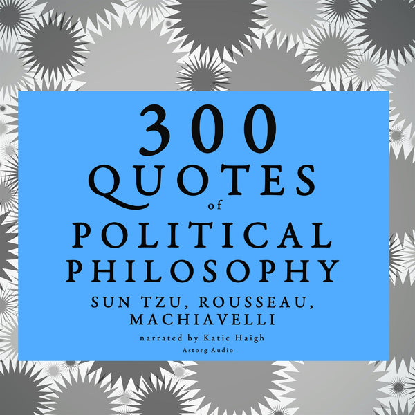 300 Quotes of Political Philosophy with Rousseau, Sun Tzu &amp; Machiavelli – Ljudbok – Laddas ner-Digitala böcker-Axiell-peaceofhome.se