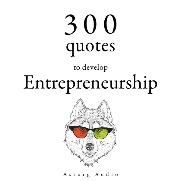 300 Quotes to Develop Entrepreneurship – Ljudbok – Laddas ner-Digitala böcker-Axiell-peaceofhome.se