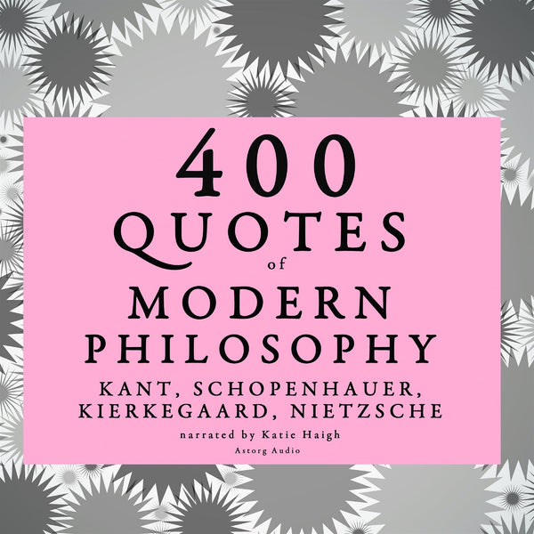 400 Quotes of Modern Philosophy: Nietzsche, Kant, Kierkegaard &amp; Schopenhauer – Ljudbok – Laddas ner-Digitala böcker-Axiell-peaceofhome.se