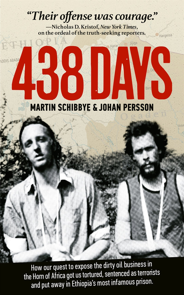 438 days : how our quest to expose the dirty oil business in the Horn of Africa got us tortured, sentenced as terrorists and put away in Ethiopia's most infamous prison – E-bok – Laddas ner-Digitala böcker-Axiell-peaceofhome.se