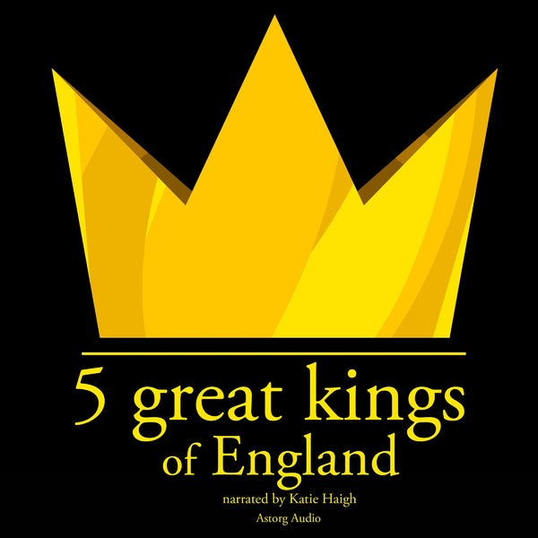 5 Great Kings of England – Ljudbok – Laddas ner-Digitala böcker-Axiell-peaceofhome.se