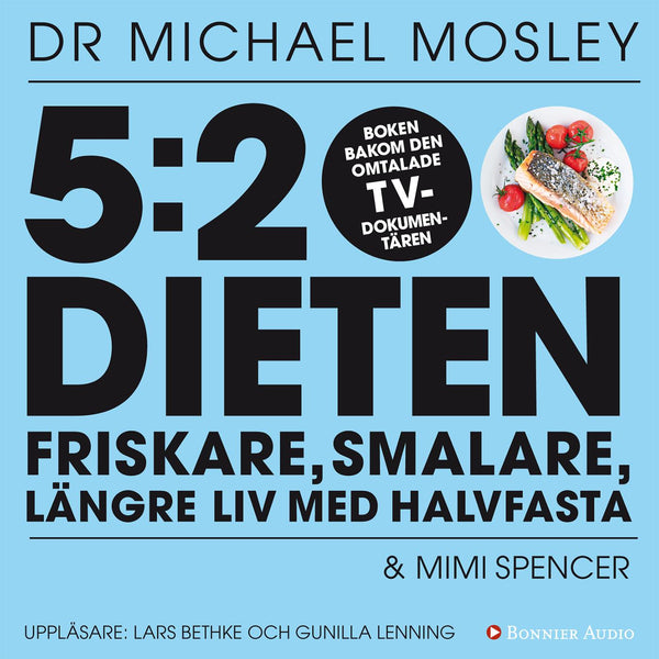 5:2 dieten : friskare, smalare, längre liv med halvfasta – Ljudbok – Laddas ner-Digitala böcker-Axiell-peaceofhome.se