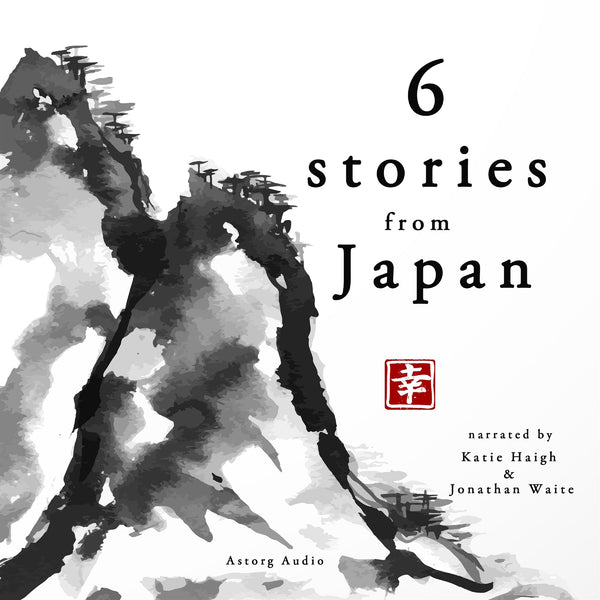 6 Famous Japanese Stories – Ljudbok – Laddas ner-Digitala böcker-Axiell-peaceofhome.se