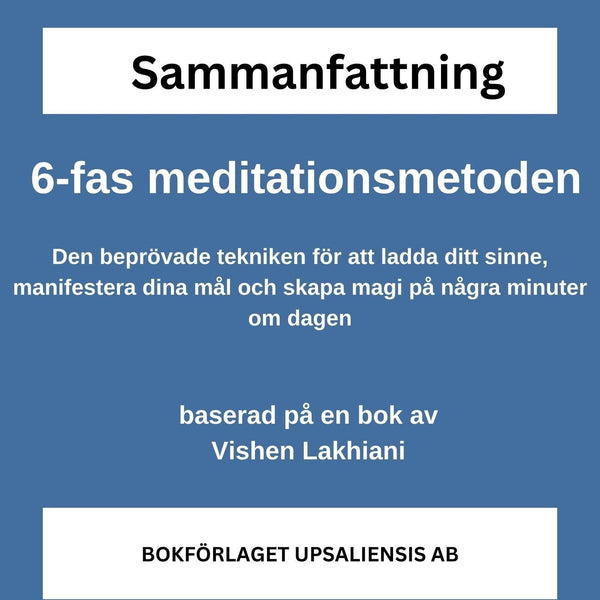 6-fas meditationsmetoden - Den beprövade tekniken för att ladda ditt sinne, manifestera dina mål och skapa magi på några minuter om dagen – Ljudbok – Laddas ner-Digitala böcker-Axiell-peaceofhome.se