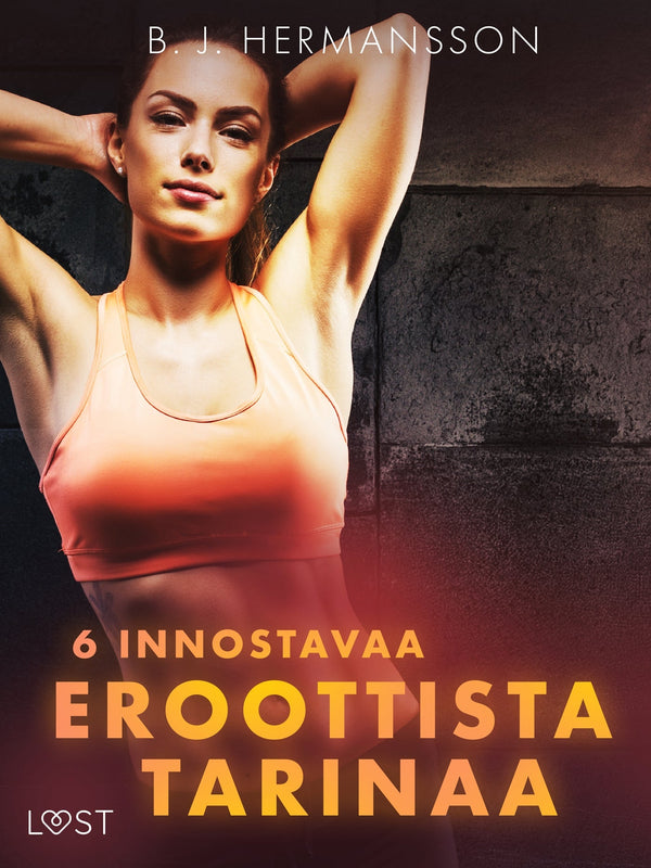 6 innostavaa eroottista tarinaa – E-bok – Laddas ner-Digitala böcker-Axiell-peaceofhome.se