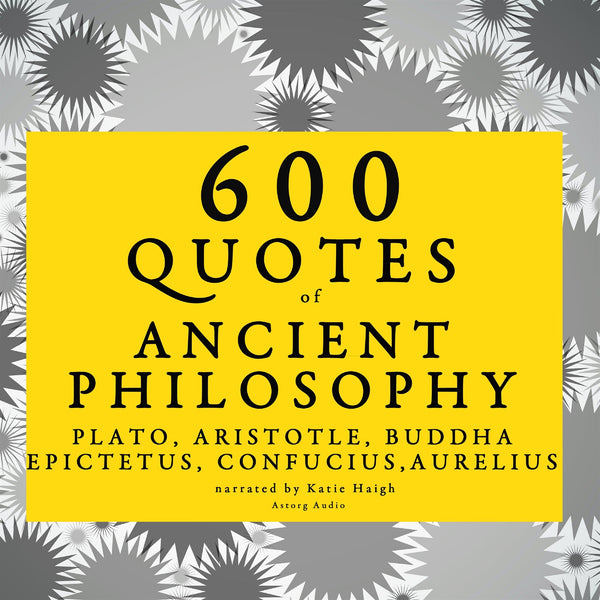 600 Quotes of Ancient Philosophy: Confucius, Epictetus, Marcus Aurelius, Plato, Socrates, Aristotle – Ljudbok – Laddas ner-Digitala böcker-Axiell-peaceofhome.se