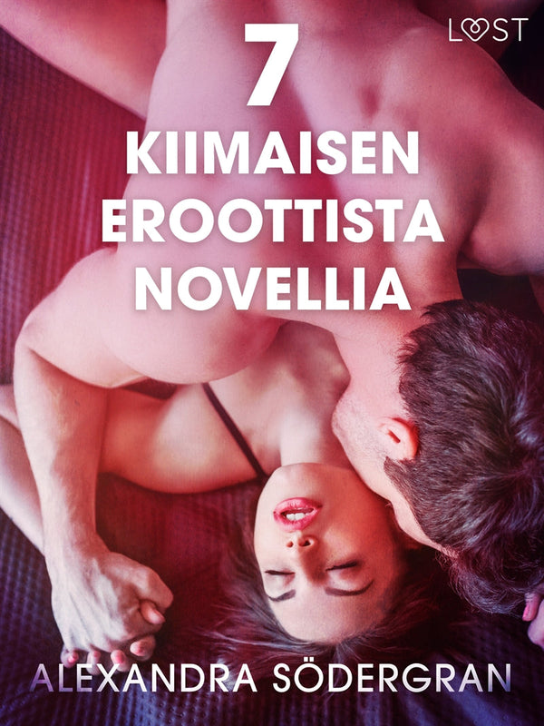 7 kiimaisen eroottista novellia Alexandra Södergranilta – E-bok – Laddas ner-Digitala böcker-Axiell-peaceofhome.se