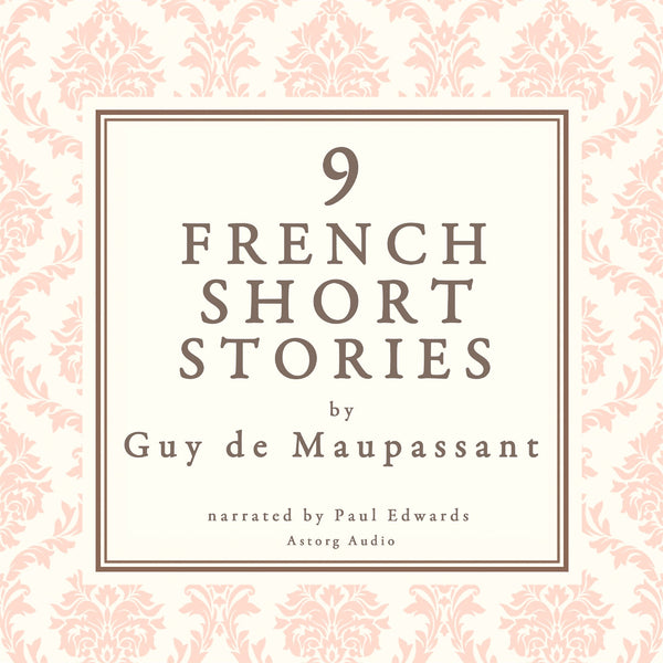 9 French Short Stories by Guy de Maupassant – Ljudbok – Laddas ner-Digitala böcker-Axiell-peaceofhome.se