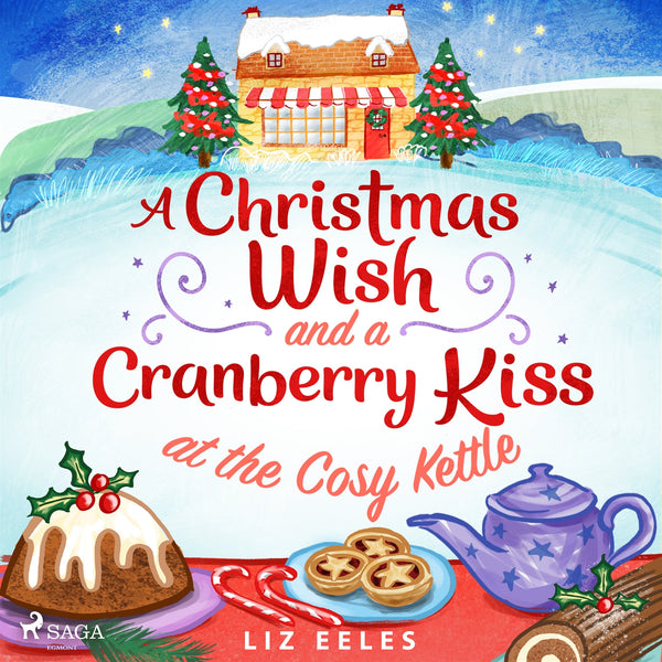 A Christmas Wish and a Cranberry Kiss at the Cosy Kettle – Ljudbok – Laddas ner-Digitala böcker-Axiell-peaceofhome.se