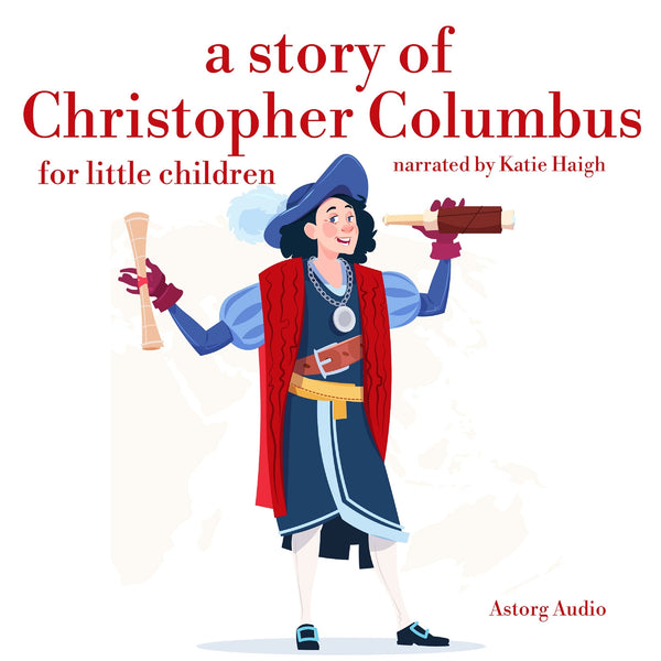 A Story of Christopher Colombus for Little Children – Ljudbok – Laddas ner-Digitala böcker-Axiell-peaceofhome.se