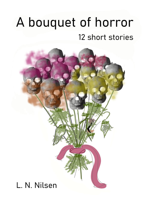 A bouquet of horror: 12 short stories – E-bok – Laddas ner-Digitala böcker-Axiell-peaceofhome.se