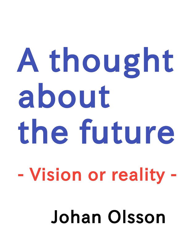 A thought about the future: Vision or reality – E-bok – Laddas ner-Digitala böcker-Axiell-peaceofhome.se