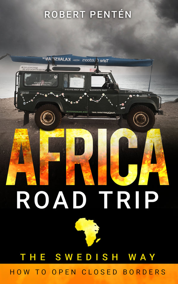 AFRICA ROAD TRIP: THE SWEDISH WAY. HOW TO OPEN CLOSED BORDERS – Ljudbok – Laddas ner-Digitala böcker-Axiell-peaceofhome.se