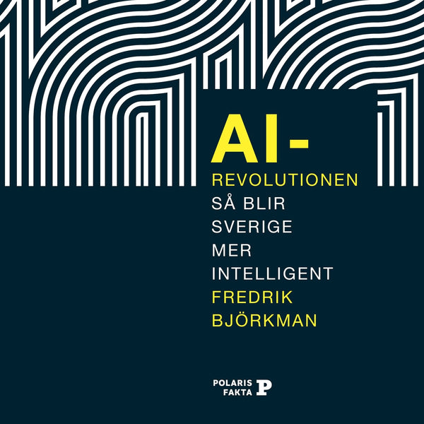 AI-revolutionen: så blir Sverige mer intelligent – Ljudbok – Laddas ner-Digitala böcker-Axiell-peaceofhome.se