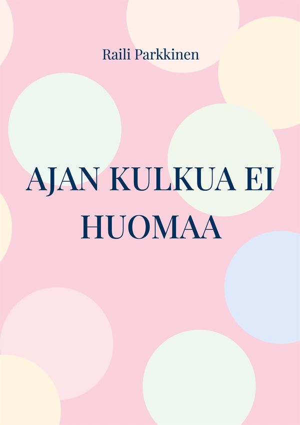 Ajan kulkua ei huomaa: Mietelauseita ajasta ja aikalaisista – E-bok – Laddas ner-Digitala böcker-Axiell-peaceofhome.se