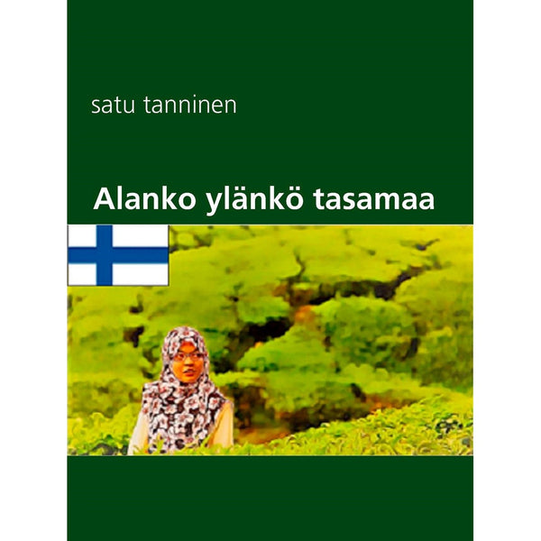 Alanko ylänkö tasamaa: runokirja – E-bok – Laddas ner-Digitala böcker-Axiell-peaceofhome.se