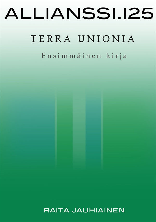 Allianssi.125: Terra Unionia: Ensimmäinen kirja – E-bok – Laddas ner-Digitala böcker-Axiell-peaceofhome.se