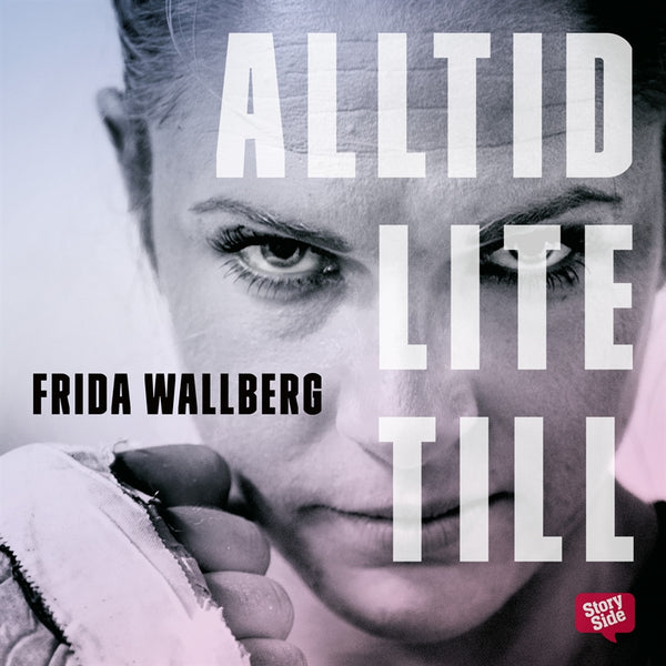 Alltid lite till : om att slåss för sitt liv – Ljudbok – Laddas ner-Digitala böcker-Axiell-peaceofhome.se