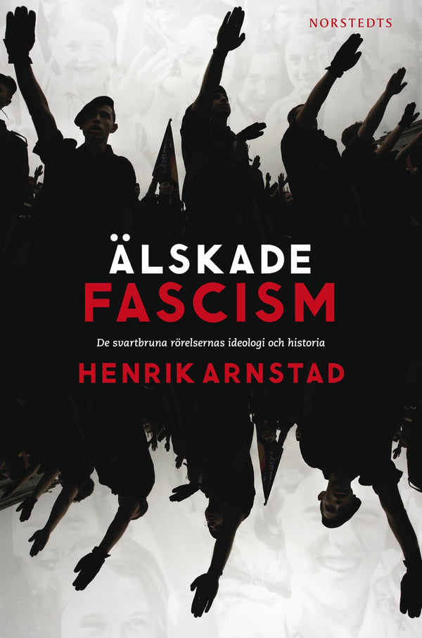 Älskade fascism : de svartbruna rörelsernas ideologi och historia – E-bok – Laddas ner-Digitala böcker-Axiell-peaceofhome.se