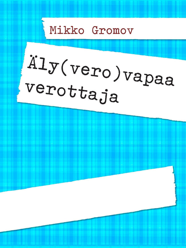 Äly(vero)vapaa verottaja – E-bok – Laddas ner-Digitala böcker-Axiell-peaceofhome.se